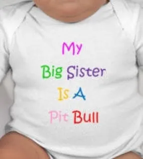My Big Sister is a Pit Bull - pitbull baby - pitbull - bully - bully love - pit bull clothing - pit bull baby clothes - baby shower gifts