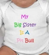 My Big Sister is a Pit Bull - pitbull baby - pitbull - bully - bully love - pit bull clothing - pit bull baby clothes - baby shower gifts